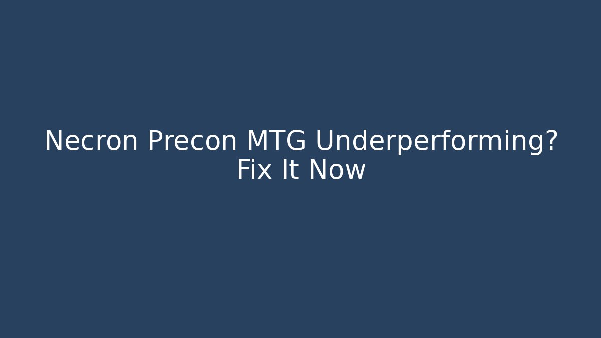 Necron Precon MTG Underperforming? Fix It Now - Celivion