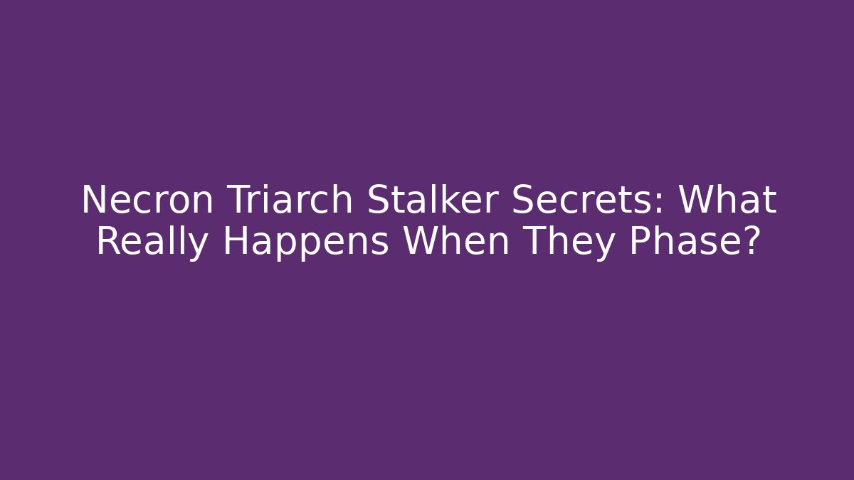 Necron Triarch Stalker Secrets: What Really Happens When They Phase?