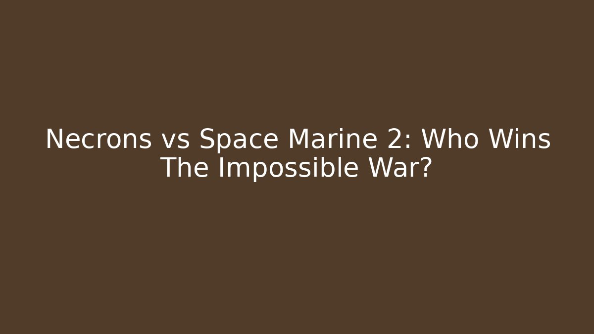 Necrons vs Space Marine 2: Who Wins The Impossible War?