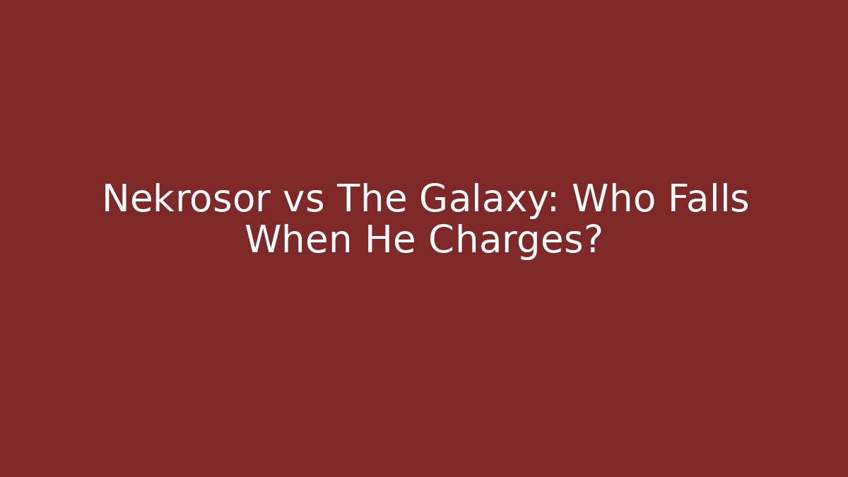 Nekrosor vs The Galaxy: Who Falls When He Charges?