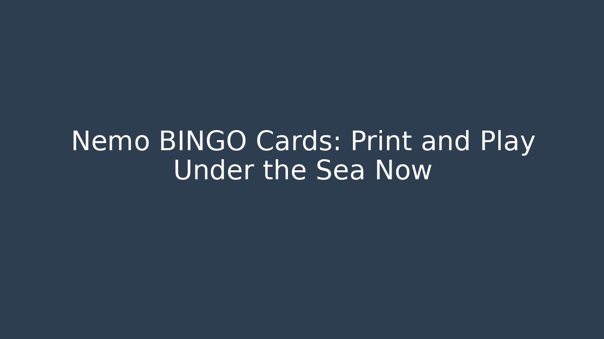 Nemo BINGO Cards: Print and Play Under the Sea Now