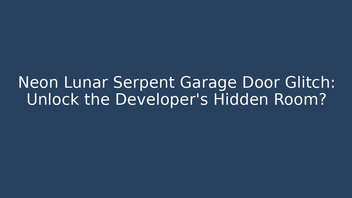 Neon Lunar Serpent Garage Door Glitch: Unlock the Developer's Hidden Room?