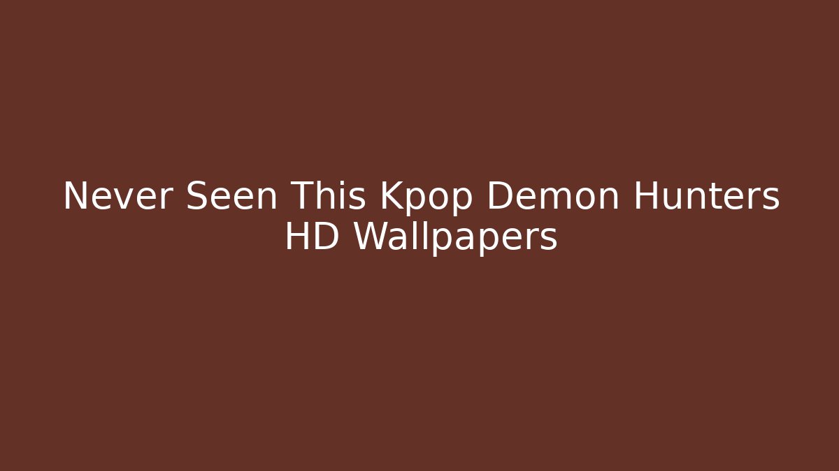 Never Seen This Kpop Demon Hunters HD Wallpapers