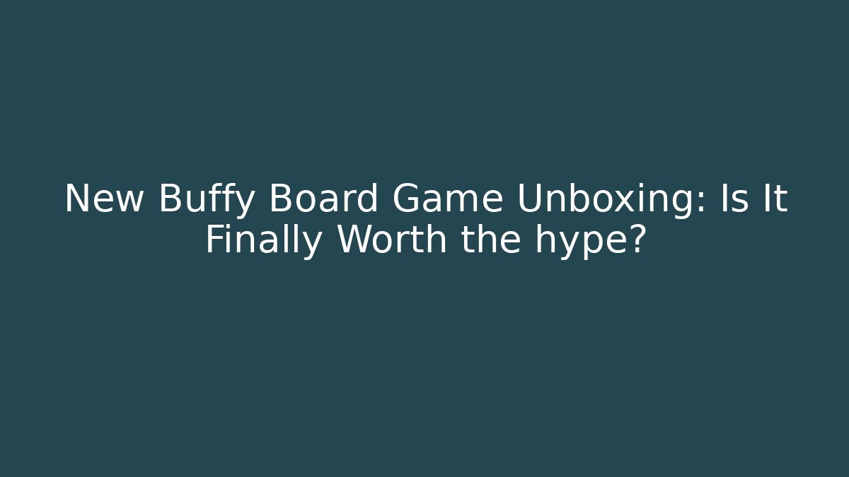 New Buffy Board Game Unboxing: Is It Finally Worth the hype?