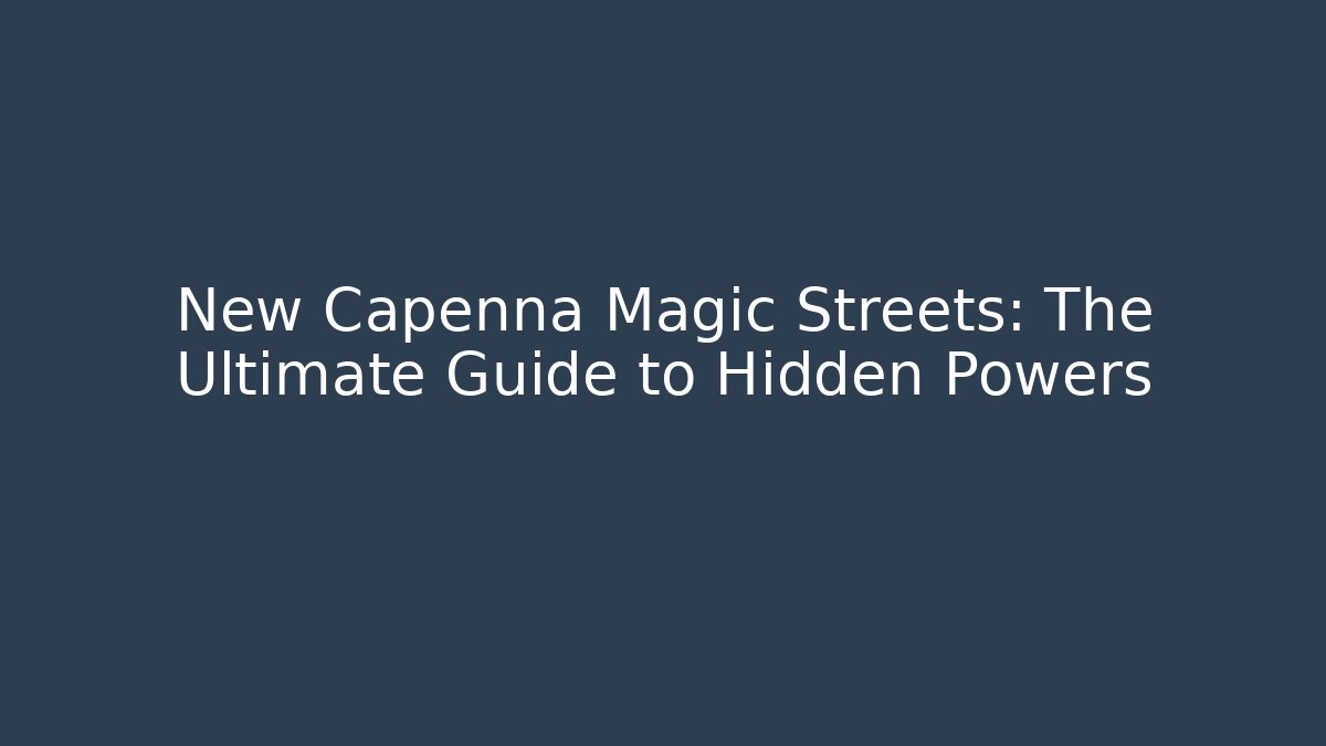 New Capenna Magic Streets: The Ultimate Guide to Hidden Powers - Celivion