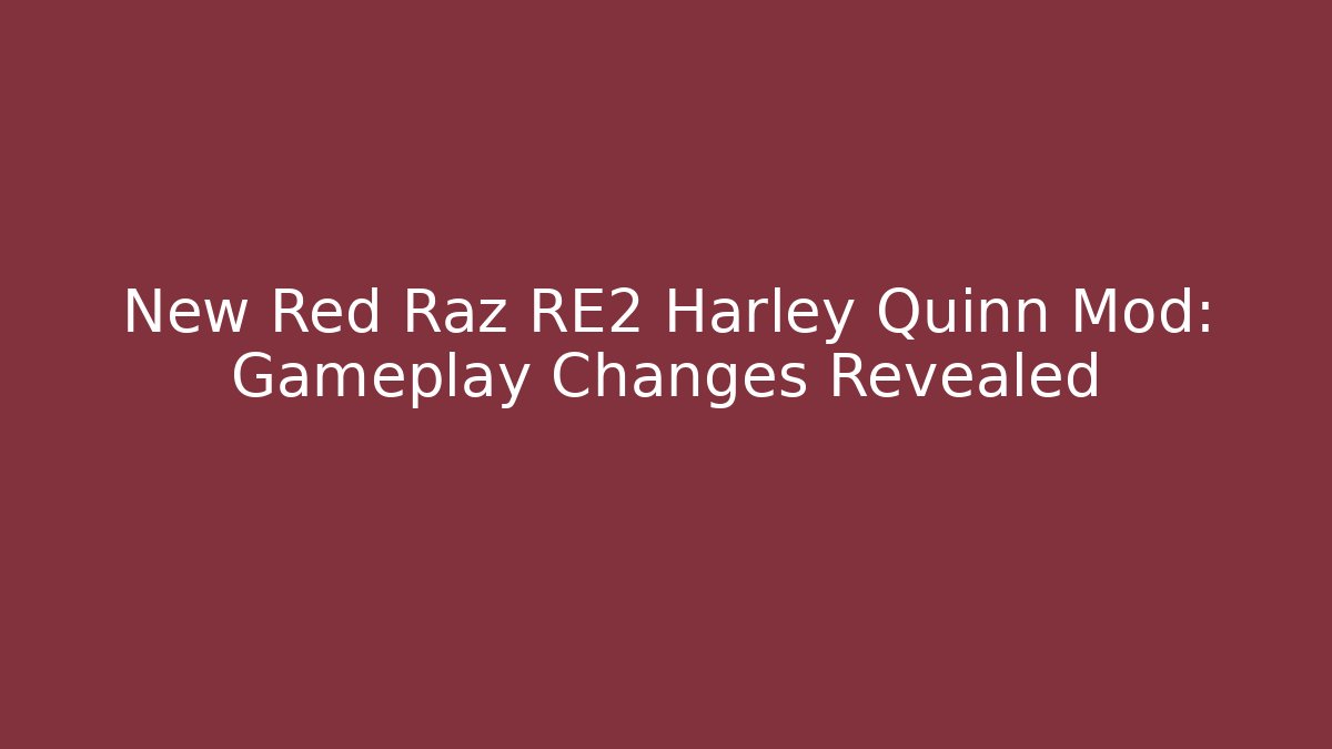 New Red Raz RE2 Harley Quinn Mod: Gameplay Changes Revealed - Celivion