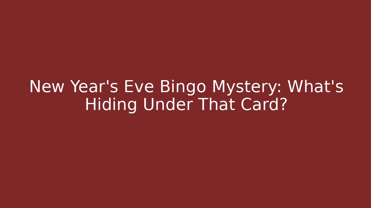 New Year's Eve Bingo Mystery: What's Hiding Under That Card?