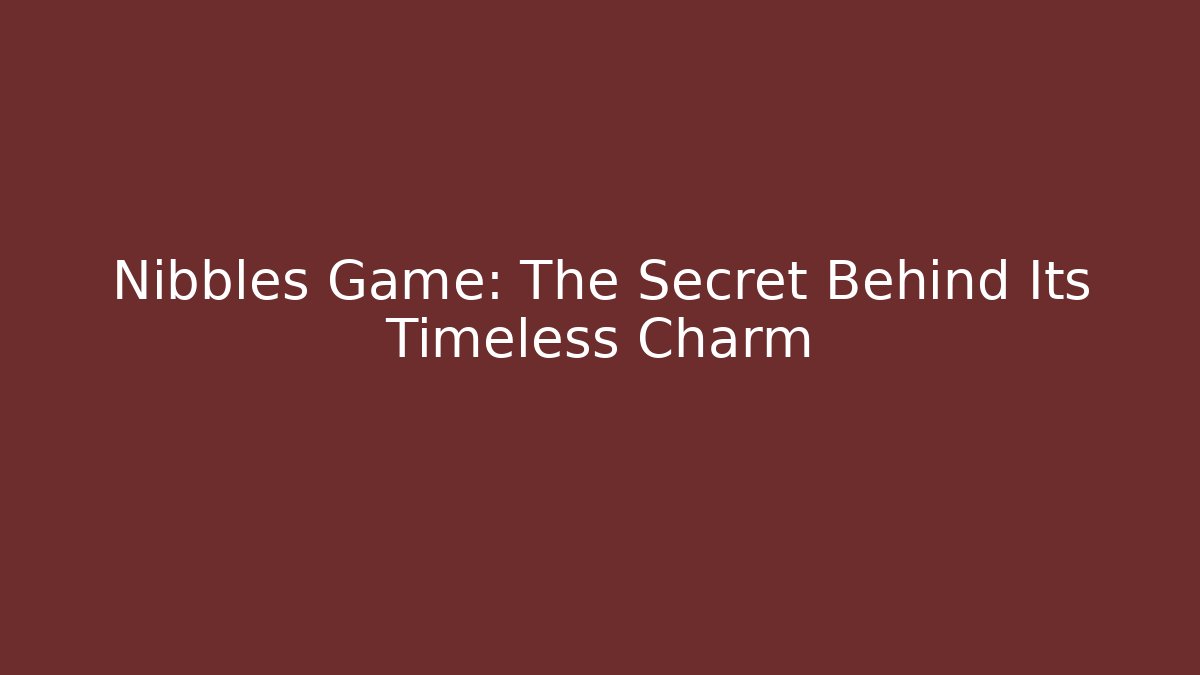 Nibbles Game: The Secret Behind Its Timeless Charm