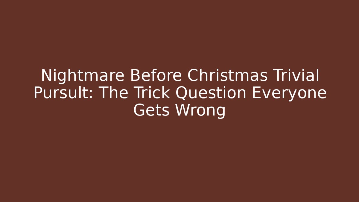 Nightmare Before Christmas Trivial Pursult: The Trick Question Everyone Gets Wrong