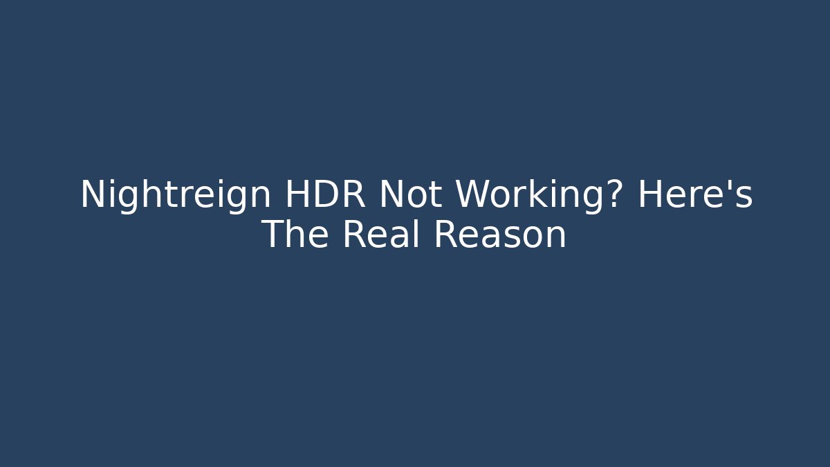 Nightreign HDR Not Working? Here's The Real Reason