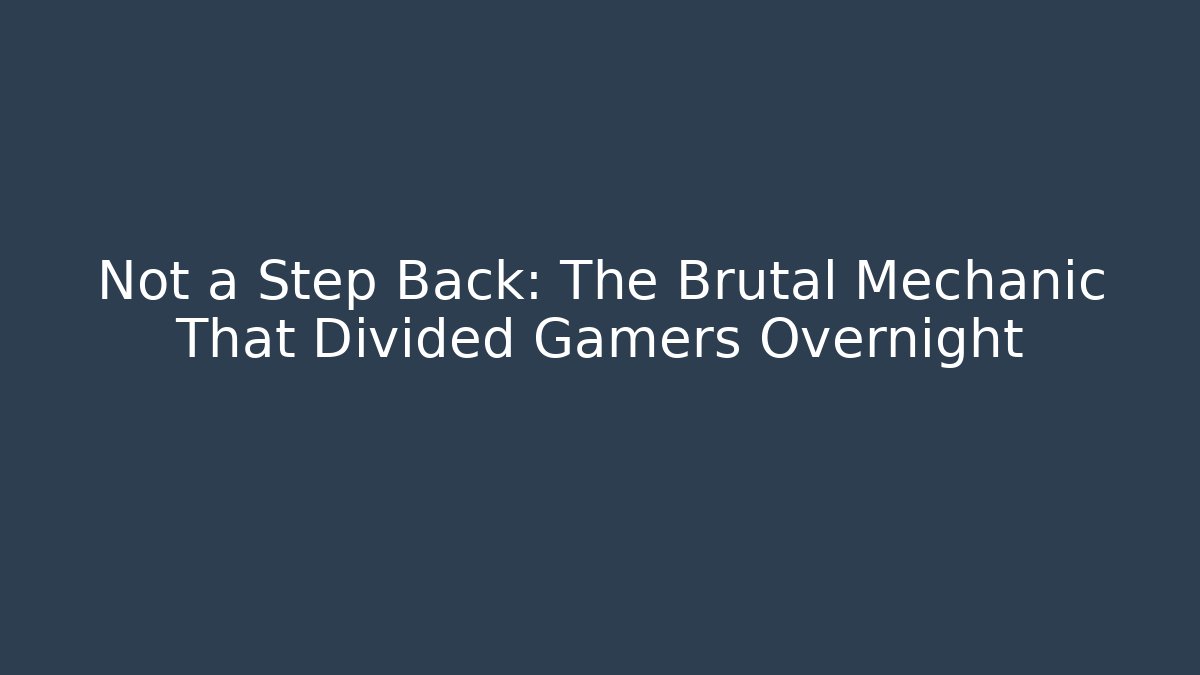 Not a Step Back: The Brutal Mechanic That Divided Gamers Overnight
