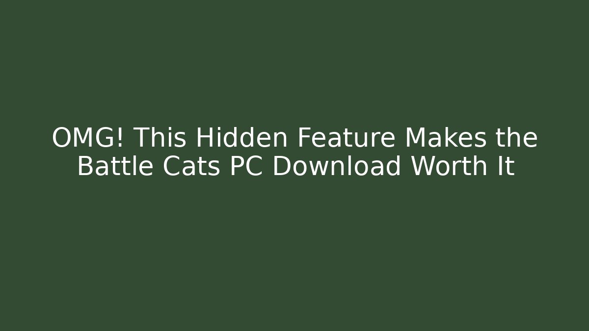 OMG! This Hidden Feature Makes the Battle Cats PC Download Worth It