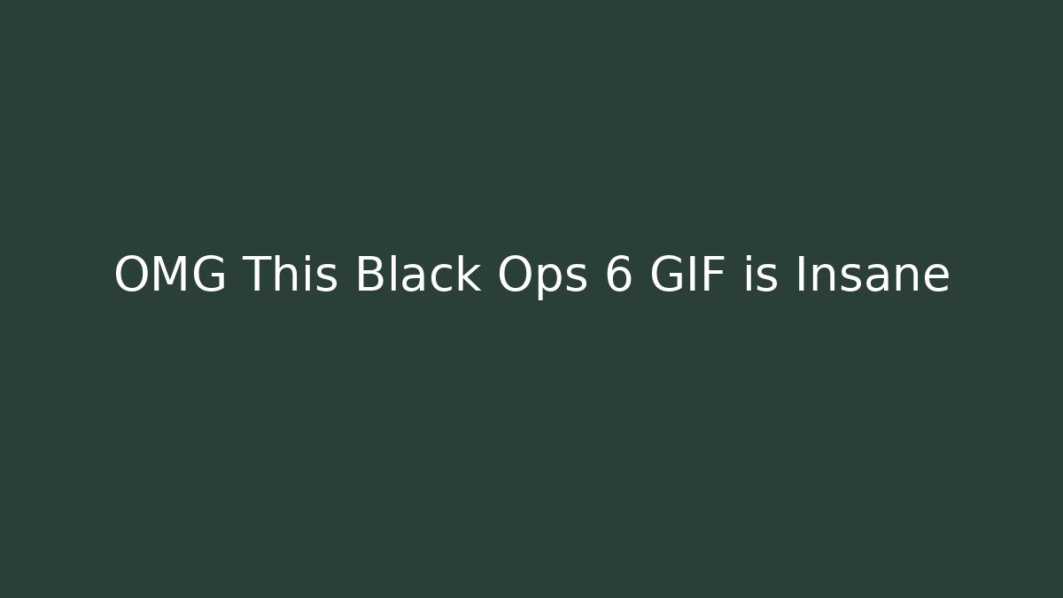 OMG This Black Ops 6 GIF is Insane