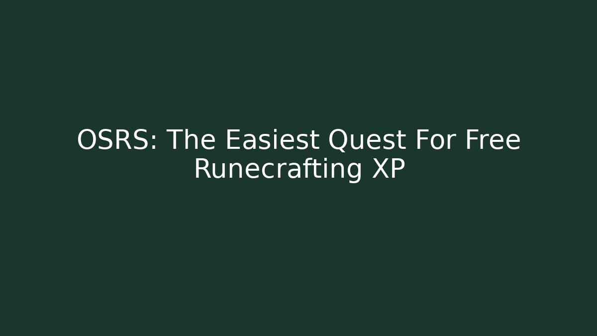 OSRS: The Easiest Quest For Free Runecrafting XP