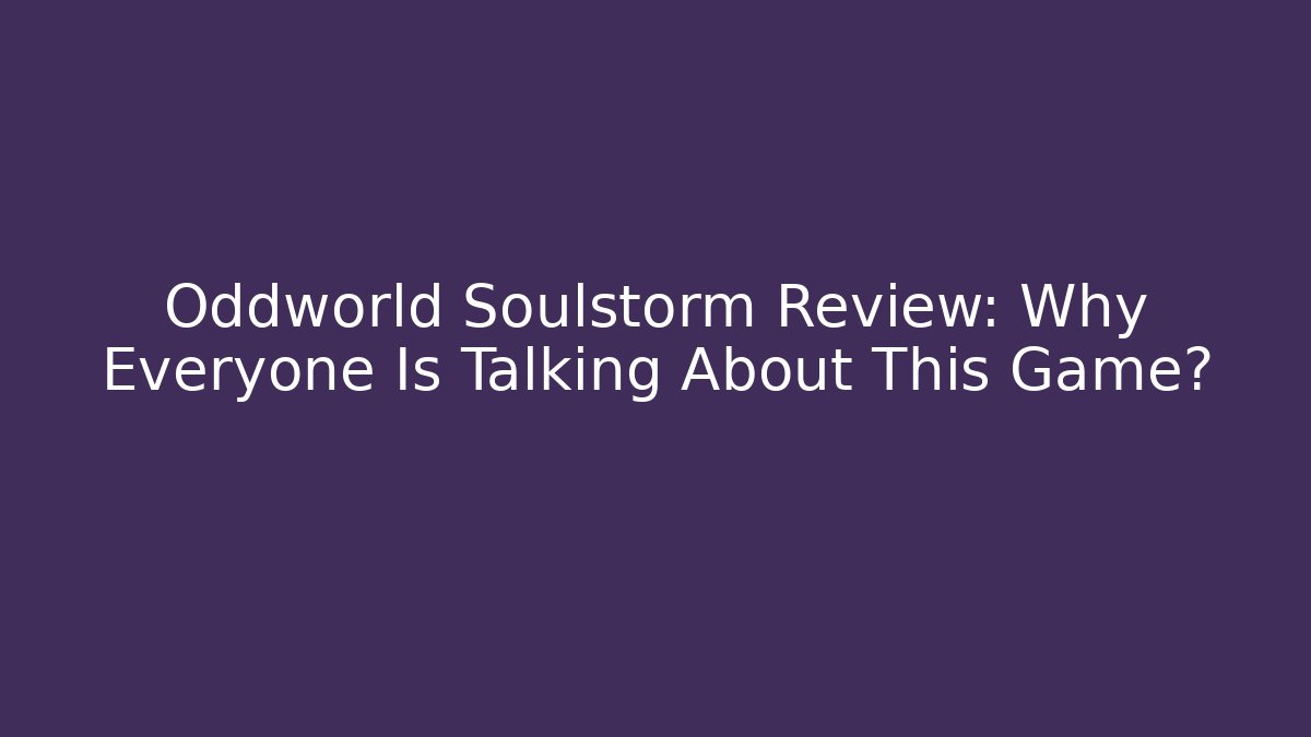Oddworld Soulstorm Review: Why Everyone Is Talking About This Game?