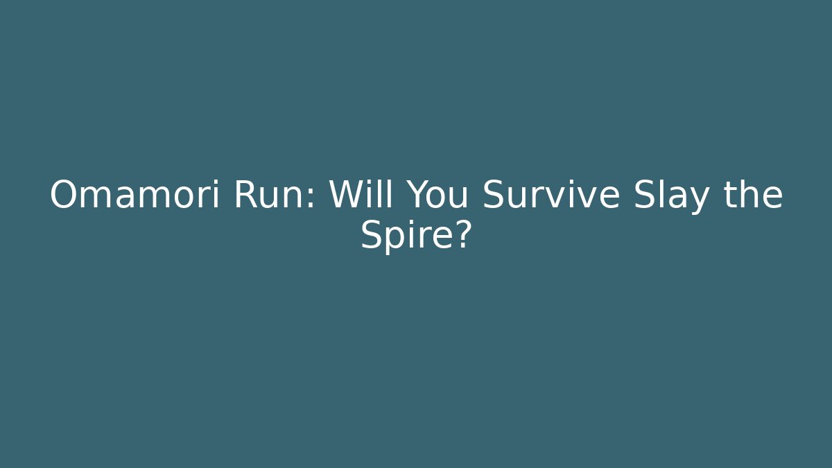 Omamori Run: Will You Survive Slay the Spire?