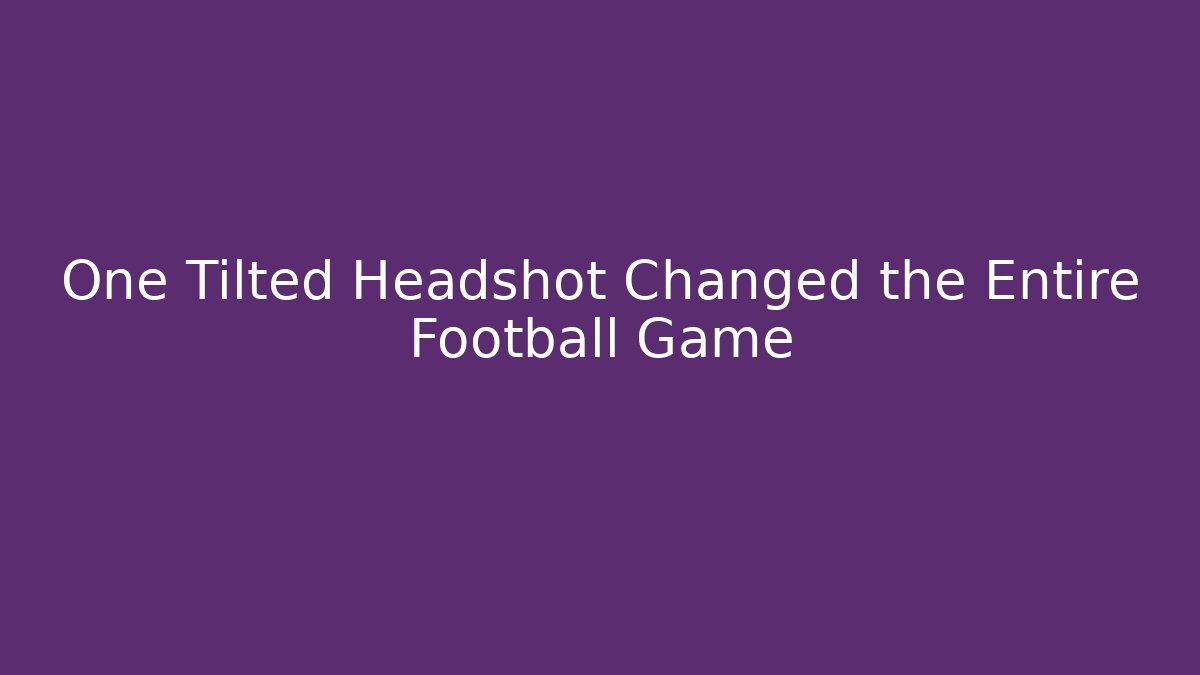 One Tilted Headshot Changed the Entire Football Game