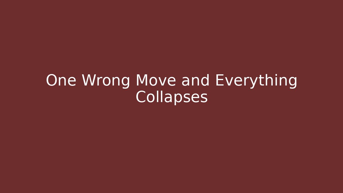 One Wrong Move and Everything Collapses - Celivion