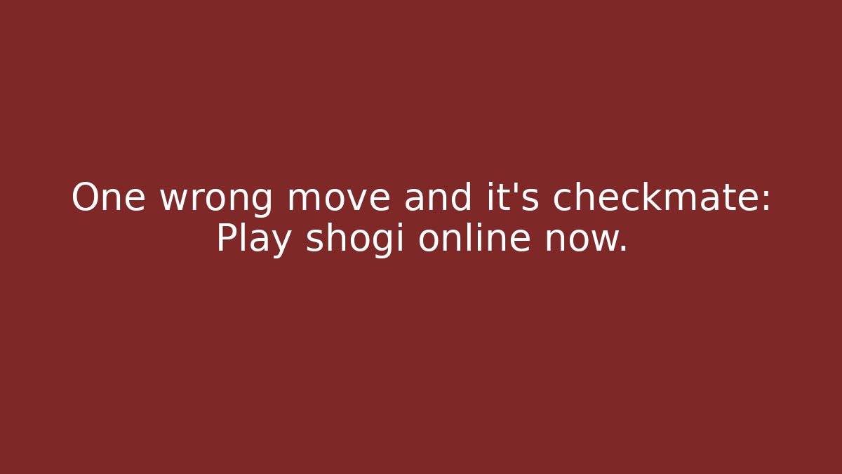 One wrong move and it's checkmate: Play shogi online now. - Celivion