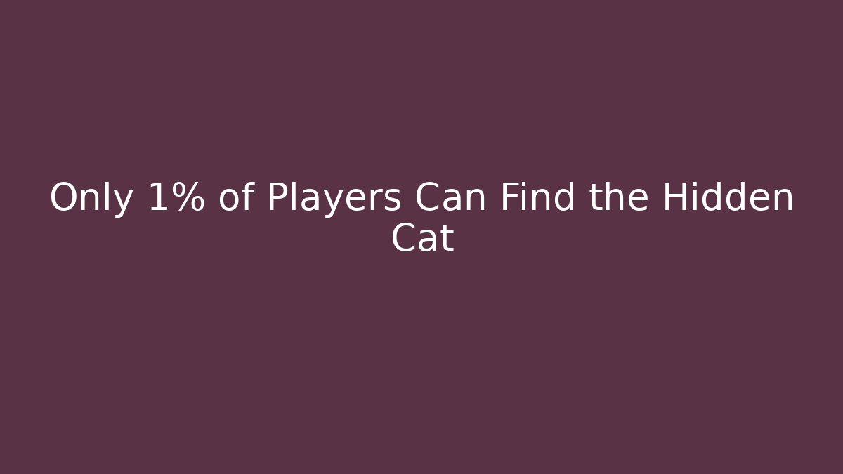 Only 1% of Players Can Find the Hidden Cat