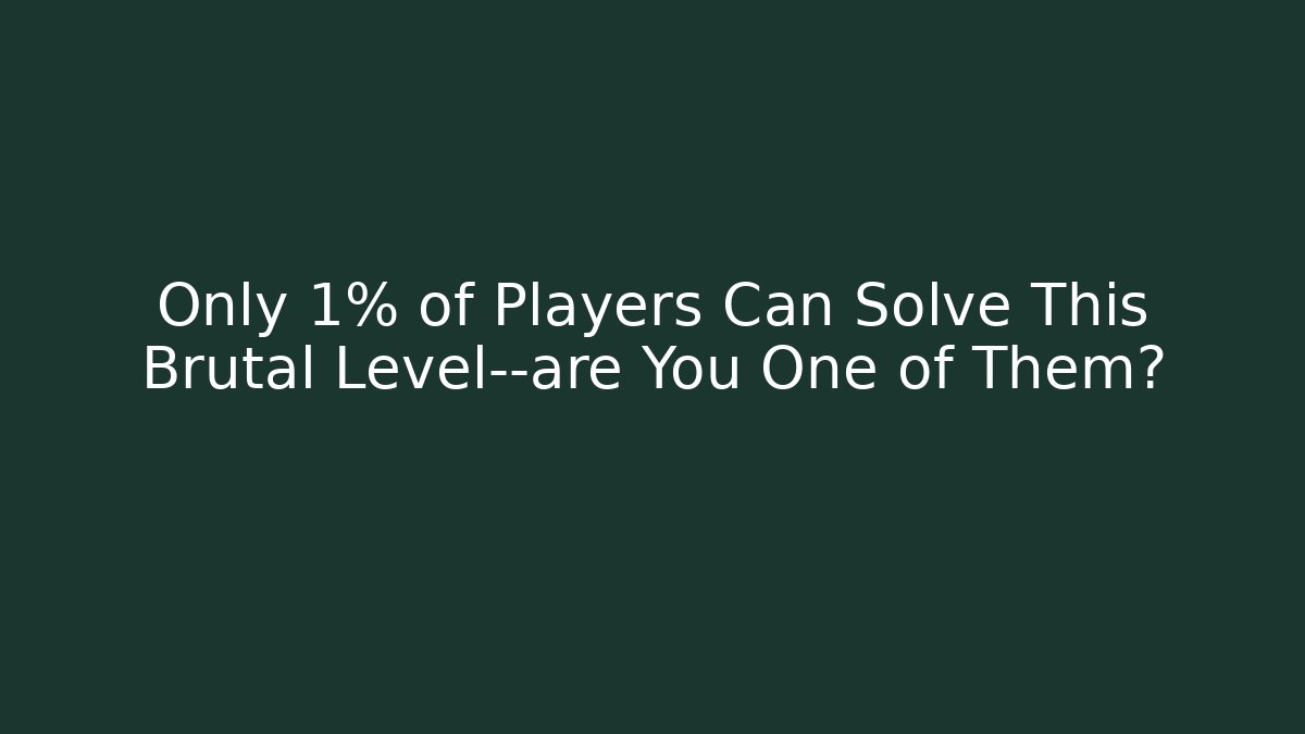 Only 1% of Players Can Solve This Brutal Level—are You One of Them?