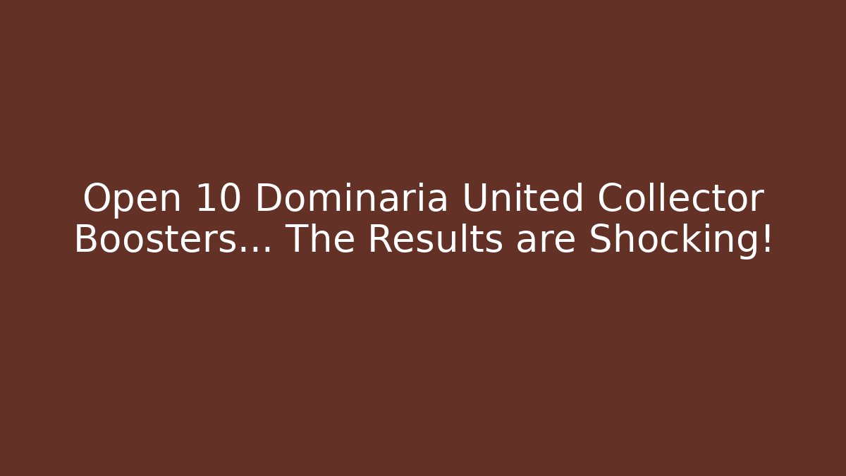 Open 10 Dominaria United Collector Boosters... The Results are Shocking!