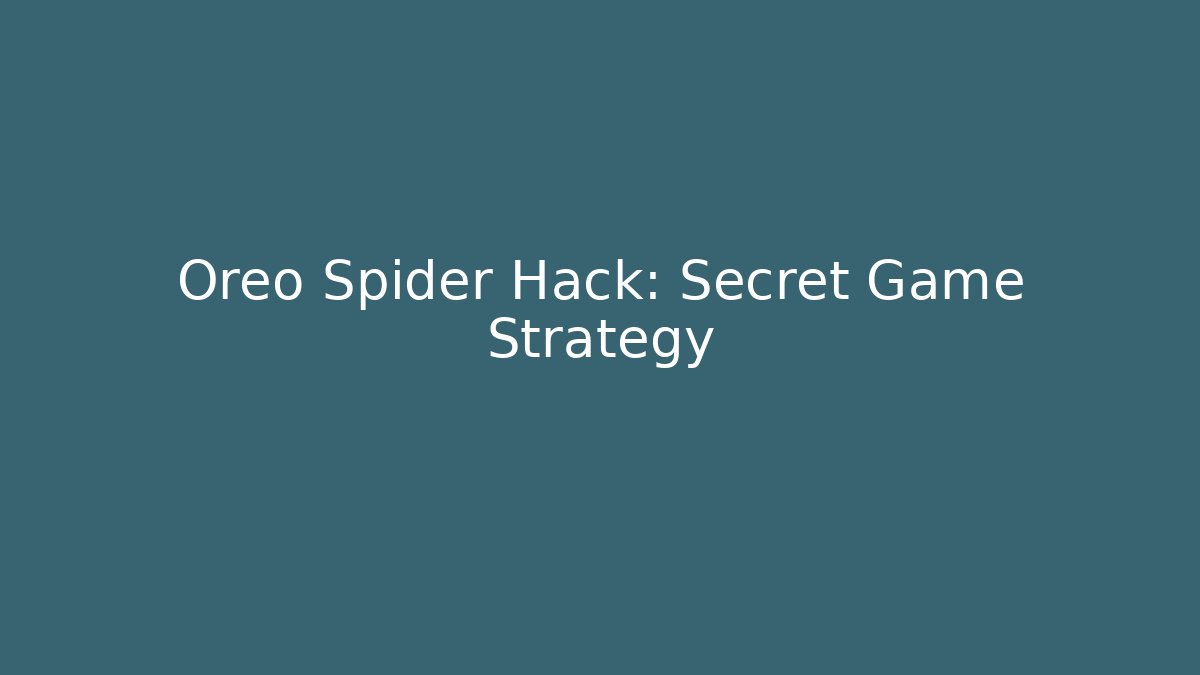 Oreo Spider Hack: Secret Game Strategy