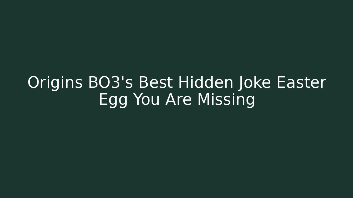 Origins BO3's Best Hidden Joke Easter Egg You Are Missing
