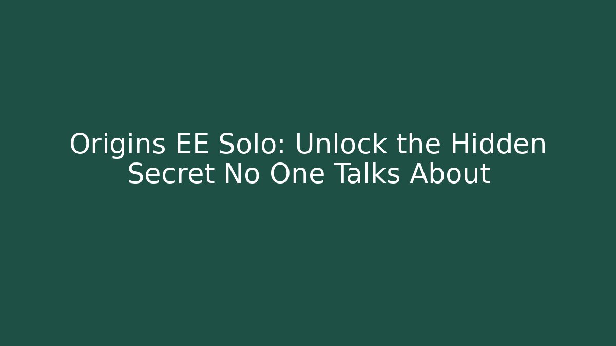 Origins EE Solo: Unlock the Hidden Secret No One Talks About - Celivion