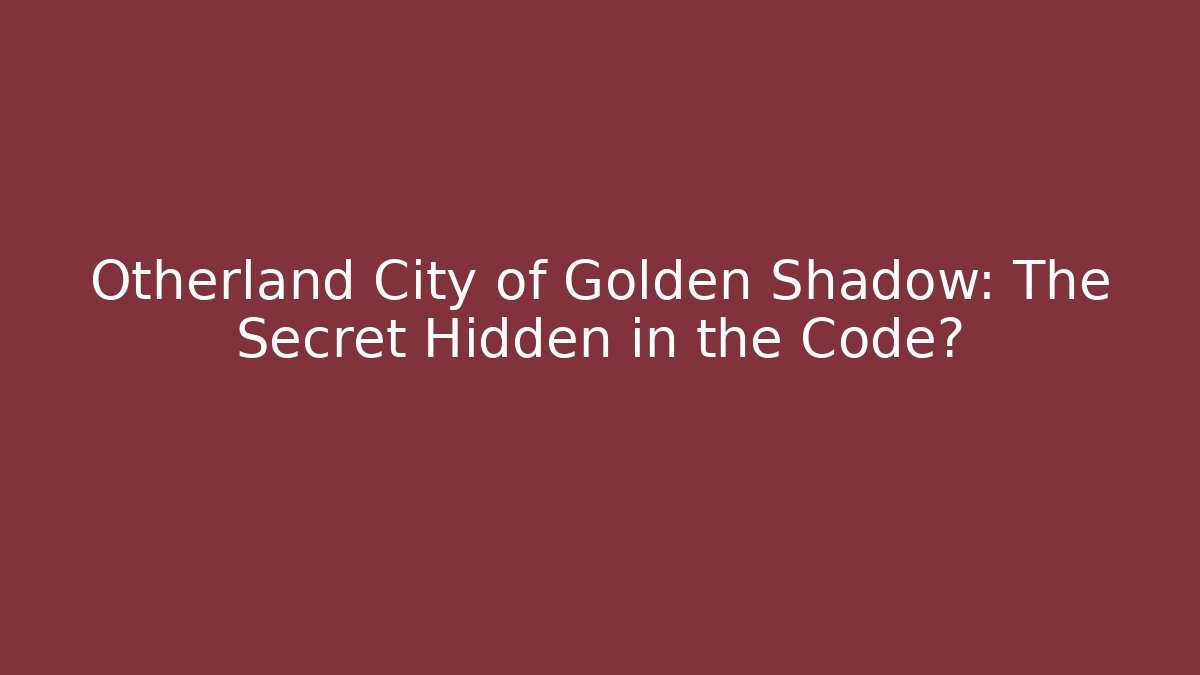 Otherland City of Golden Shadow: The Secret Hidden in the Code?