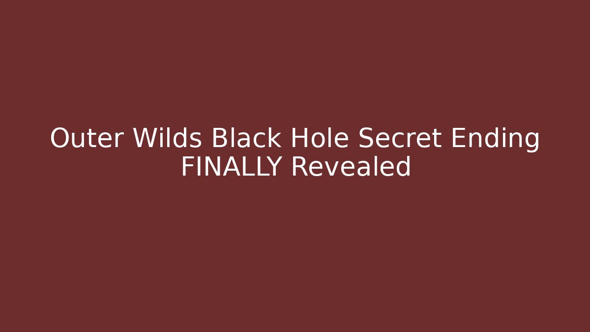 Outer Wilds Black Hole Secret Ending FINALLY Revealed
