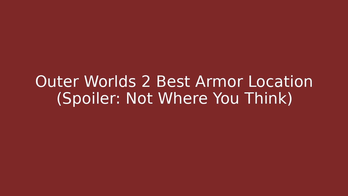 Outer Worlds 2 Best Armor Location (Spoiler: Not Where You Think)