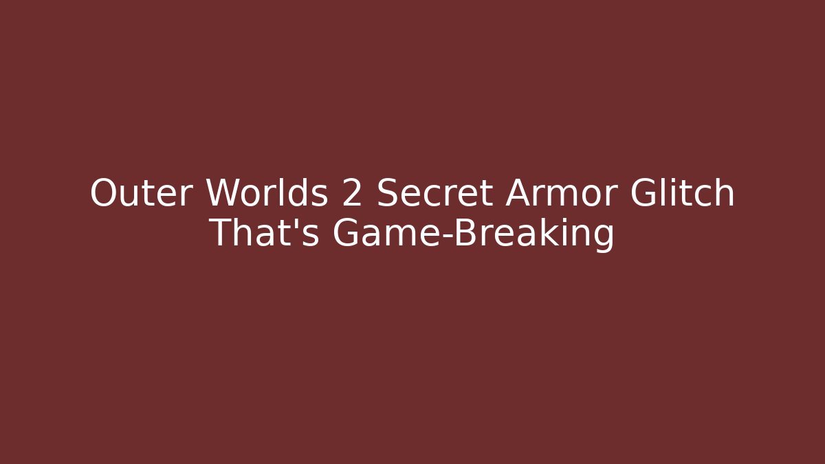 Outer Worlds 2 Secret Armor Glitch That’s Game-Breaking