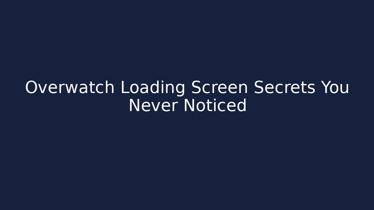 Overwatch Loading Screen Secrets You Never Noticed