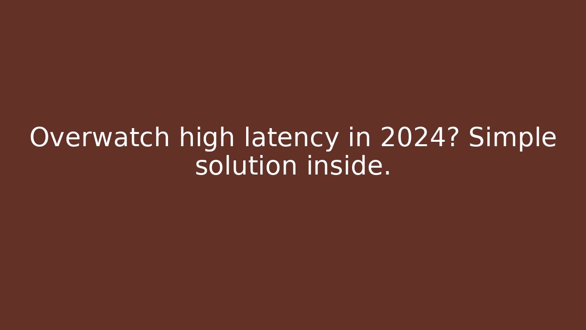 Overwatch high latency in 2024? Simple solution inside.