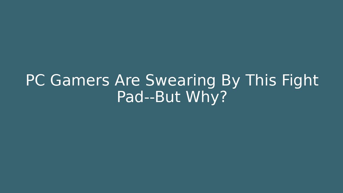PC Gamers Are Swearing By This Fight Pad—But Why?