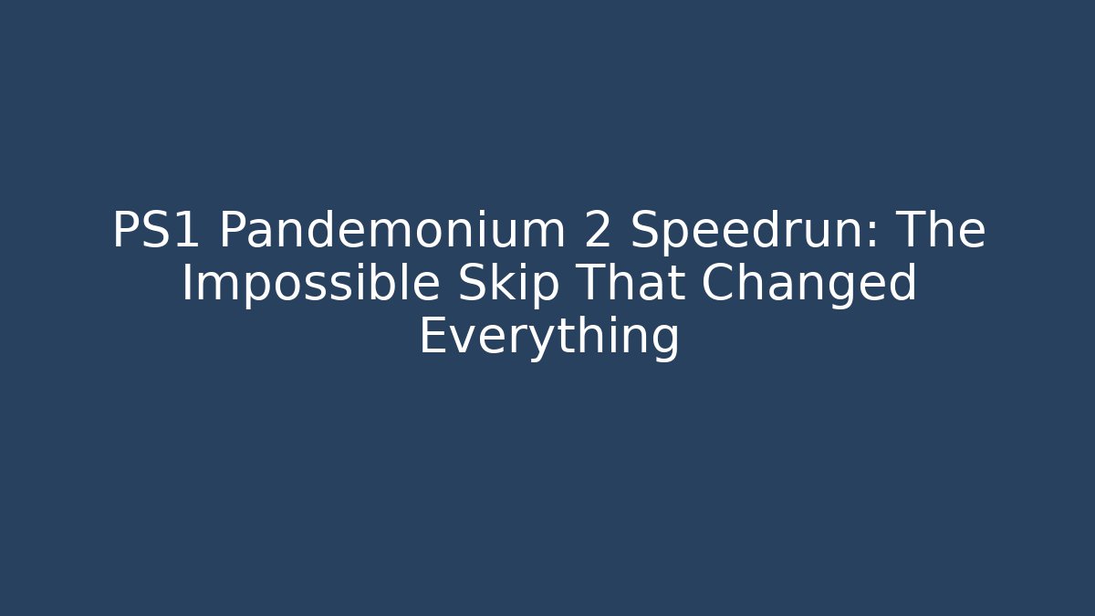 PS1 Pandemonium 2 Speedrun: The Impossible Skip That Changed Everything - Celivion
