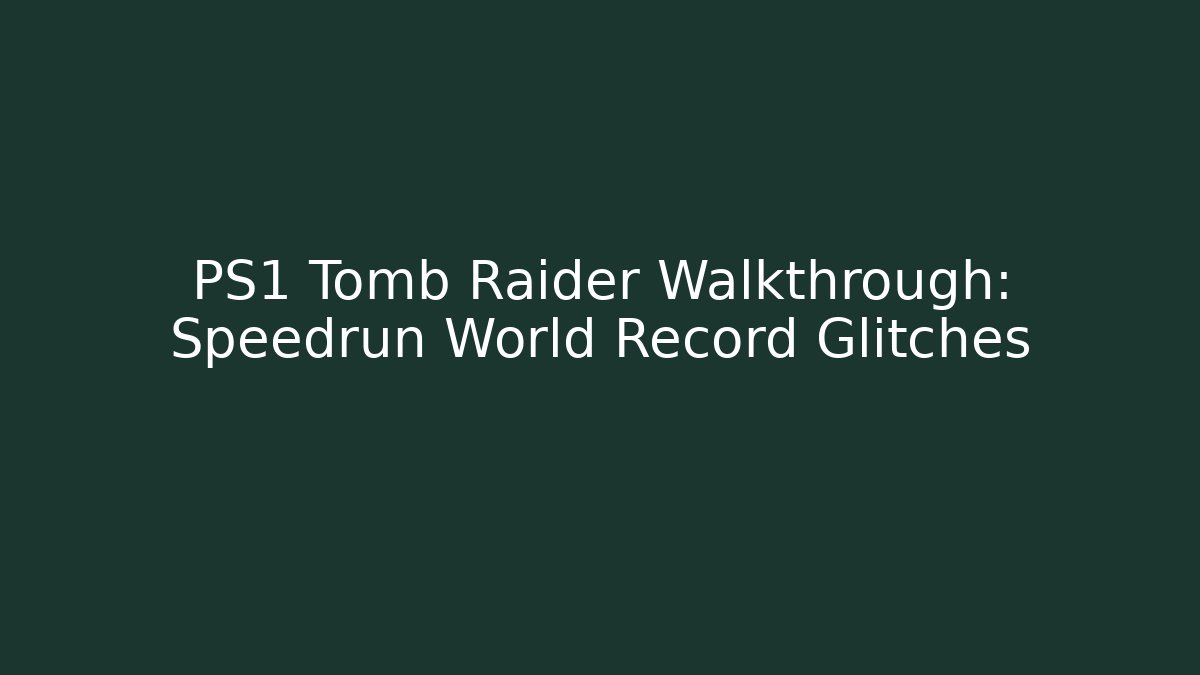 PS1 Tomb Raider Walkthrough: Speedrun World Record Glitches