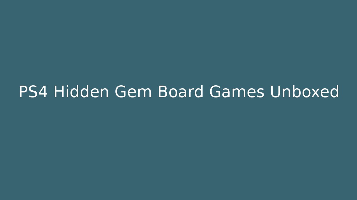 PS4 Hidden Gem Board Games Unboxed