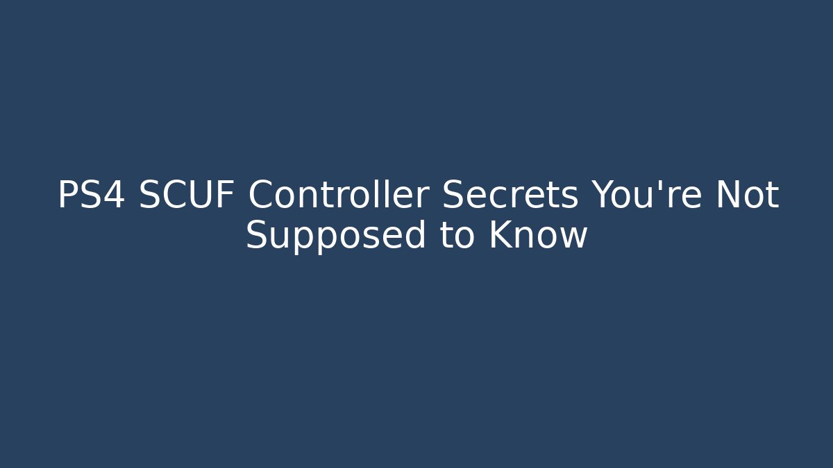 PS4 SCUF Controller Secrets You're Not Supposed to Know