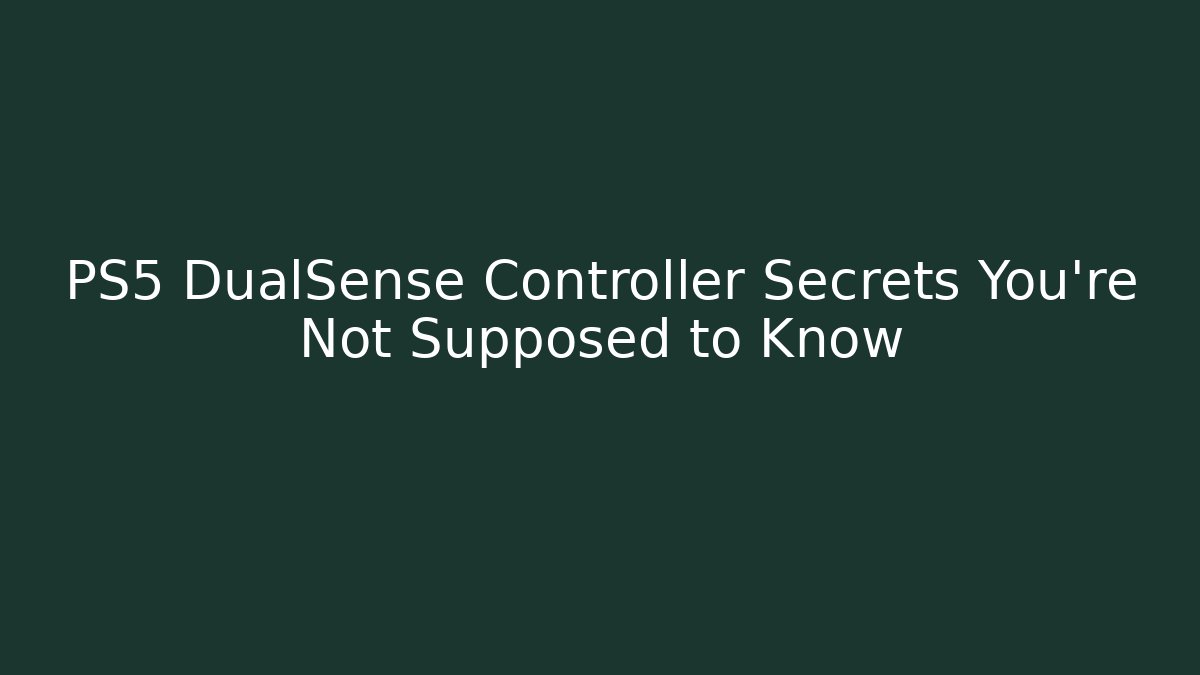 PS5 DualSense Controller Secrets You're Not Supposed to Know