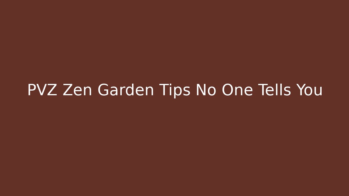 PVZ Zen Garden Tips No One Tells You