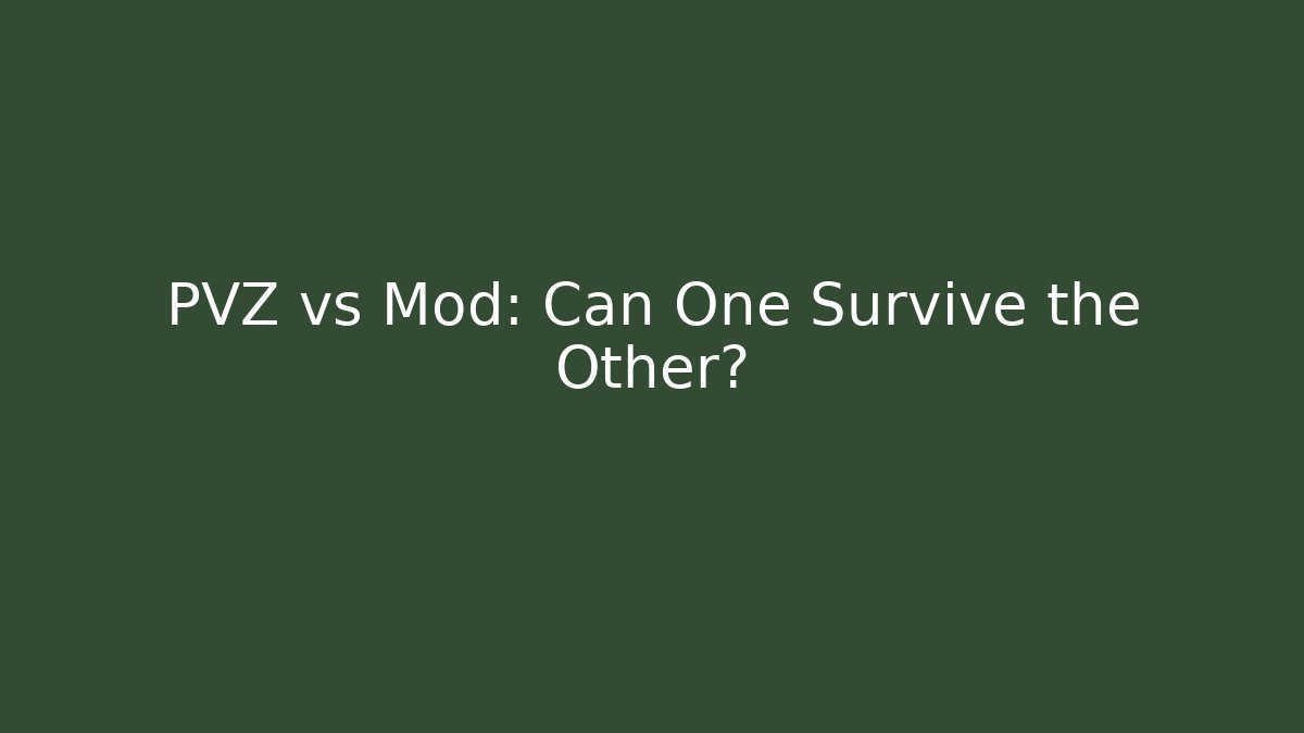 PVZ vs Mod: Can One Survive the Other?