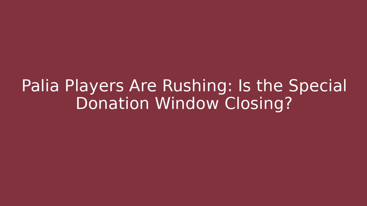 Palia Players Are Rushing: Is the Special Donation Window Closing?