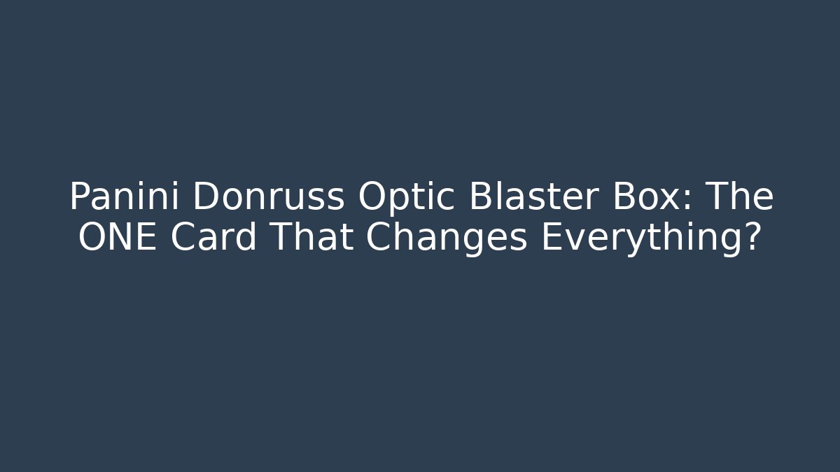 Panini Donruss Optic Blaster Box: The ONE Card That Changes Everything?