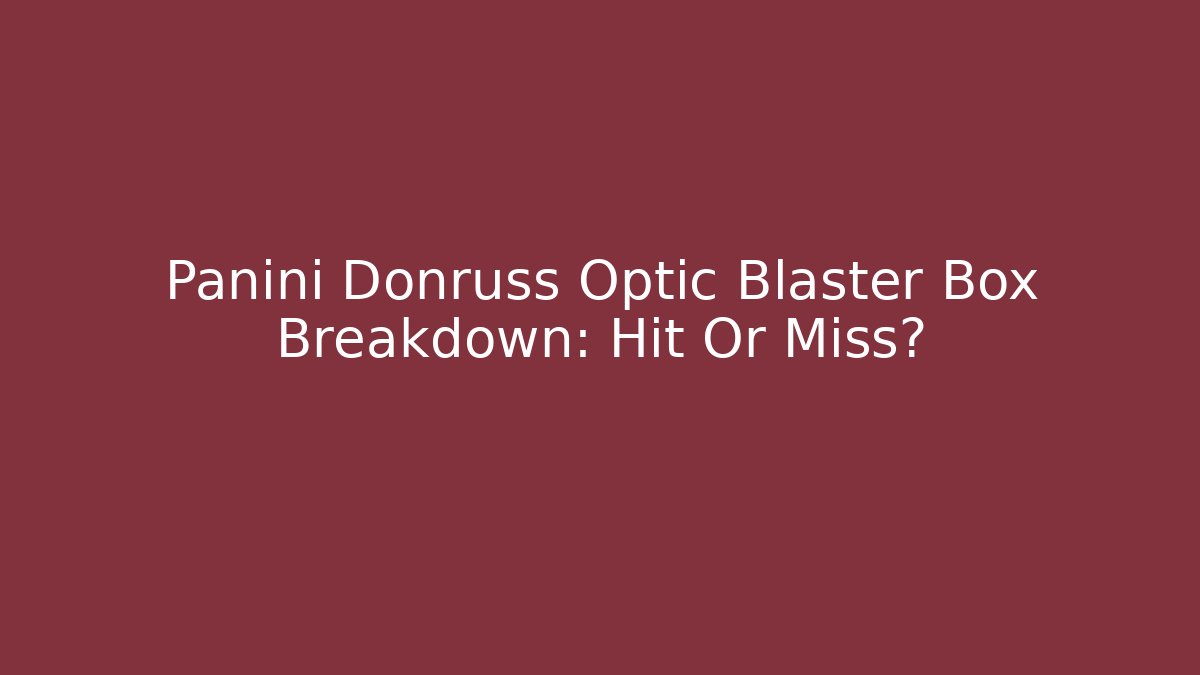 Panini Donruss Optic Blaster Box Breakdown: Hit Or Miss?