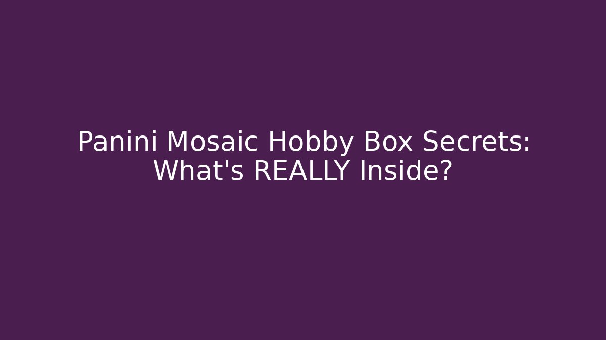 Panini Mosaic Hobby Box Secrets: What's REALLY Inside?