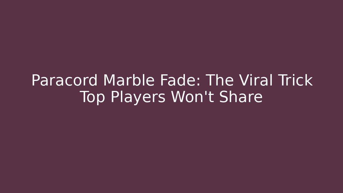 Paracord Marble Fade: The Viral Trick Top Players Won’t Share