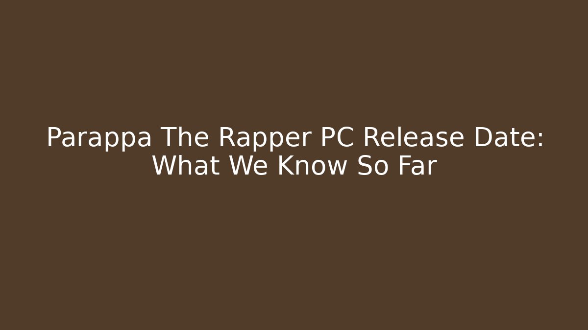 Parappa The Rapper PC Release Date: What We Know So Far