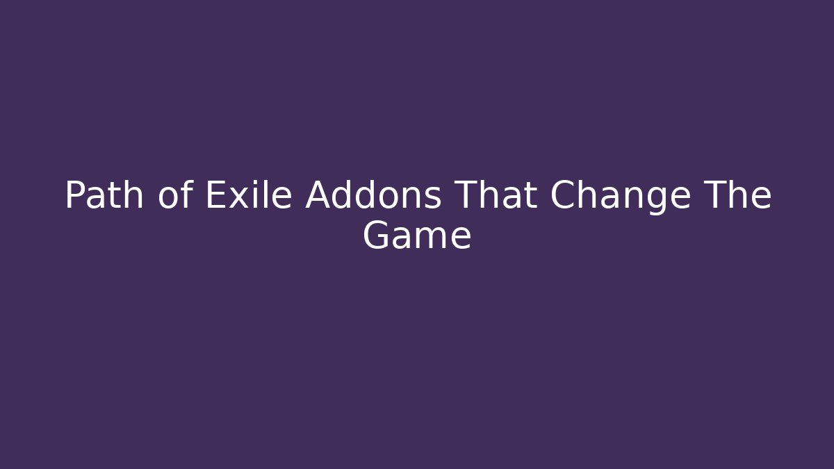 Path of Exile Addons That Change The Game